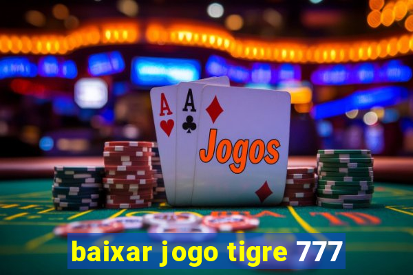 baixar jogo tigre 777